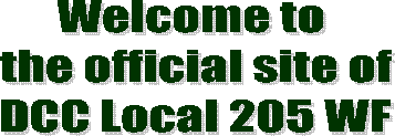 Welcome to 
the official site of
DCC Local 205 WF